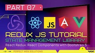 Part 07 | Redux JS Tutorial Series in Urdu/Hindi | How to Create React Components with Bootstrap 5