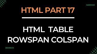 How to work HTML Table Rowspan and Colspan || Freelancer Rasel Bangla tutorial Part 17.