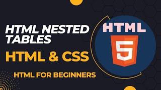 HTML nested tables | tables | how to use nested table in HTML | HTML web development nested table