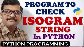 PROGRAM TO CHECK ISOGRAM STRINGS IN PYTHON || PYTHON PROGRAMMING || ISOGRAM STRINGS