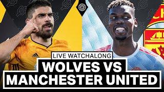 Wolves vs Manchester United | LIVE Stream Watchalong