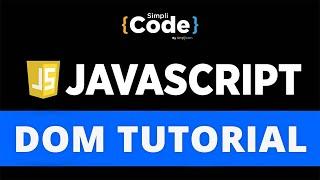 JavaScript DOM Tutorial | JavaScript DOM Crash Course | JavaScript Tutorial For Beginners|SimpliCode