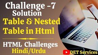 Challenge - 7 Solution | HTML5 | Table & Nested Table Challenge | Web Designing Challenge