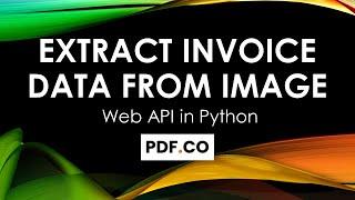 How to Extract Invoice Data from Image in Python using PDF.co Web API