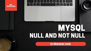 SQL with MYSQL in Arabic #  12+ Null and Not Null