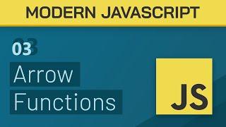 #03 - Arrow Functions - Modern Javascript (ES6+) Tutorial